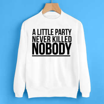A little party never killed nobody
