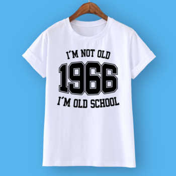 I'M NOT OLD 1966 I'M OLD SCHOOL