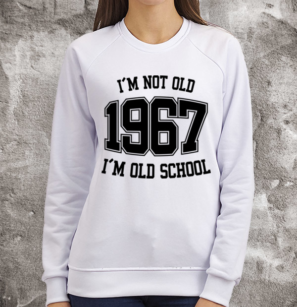 Свитшот I'M NOT OLD 1967 I'M OLD SCHOOL
