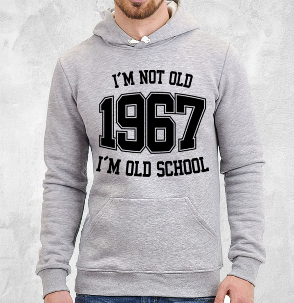 Толстовка I'M NOT OLD 1967 I'M OLD SCHOOL