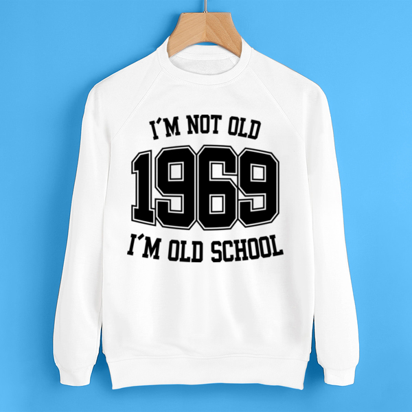 Свитшот I'M NOT OLD 1969 I'M OLD SCHOOL