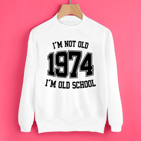 Свитшот I'M NOT OLD 1974 I'M OLD SCHOOL