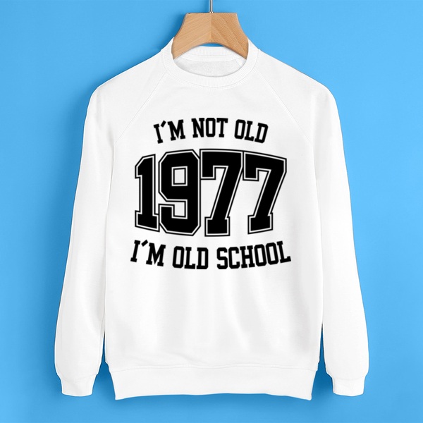 Свитшот I'M NOT OLD 1977 I'M OLD SCHOOL