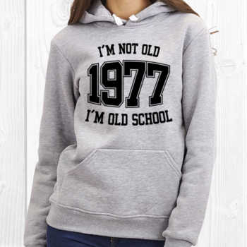 I'M NOT OLD 1977 I'M OLD SCHOOL
