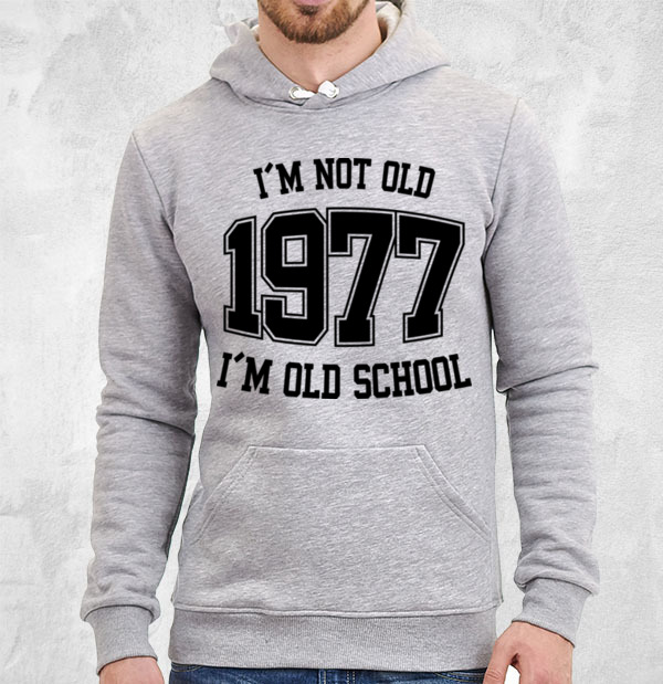 Толстовка I'M NOT OLD 1977 I'M OLD SCHOOL