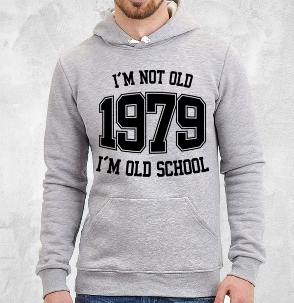 Толстовка I'M NOT OLD 1979 I'M OLD SCHOOL