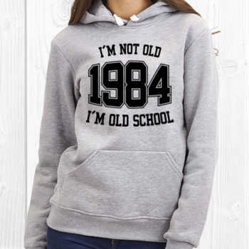 I'M NOT OLD 1984 I'M OLD SCHOOL