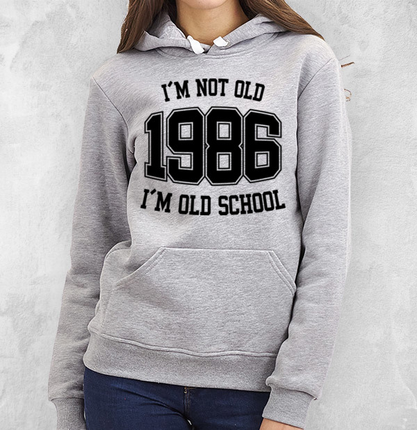 Толстовка I'M NOT OLD 1986 I'M OLD SCHOOL