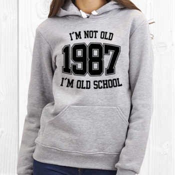 I'M NOT OLD 1987 I'M OLD SCHOOL